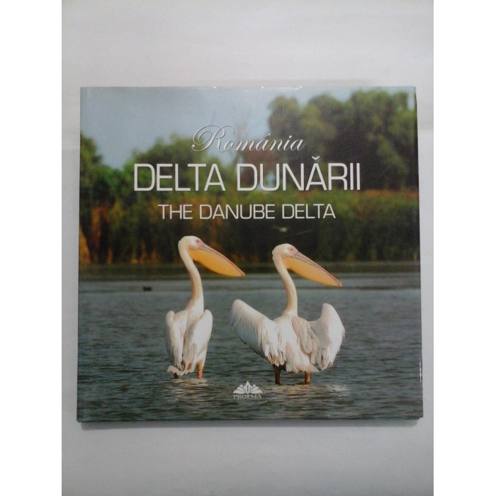  ROMANIA  DELTA  DUNARII   THE  DANUBE  DELTA   Editie  bilingva romana-engleza    Colectia Thesaurus